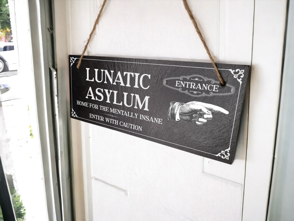 Lunatic Asylum sign decoration - Printed onto high quality Welsh slate - great gift - House - Family - Garden - rockery - yard art New home