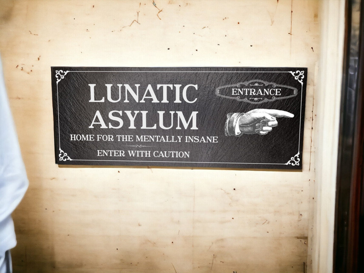 Lunatic Asylum sign decoration - Printed onto high quality Welsh slate - great gift - House - Family - Garden - rockery - yard art New home