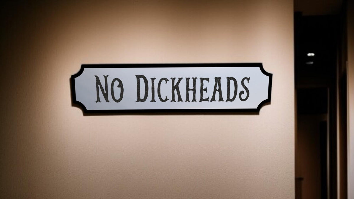 No Dickheads Sign - gift - Decoration - Plaque - Street sign - Railway - Bar - Pub - Home - Hot Tub - Gift - Present - Garden - Funny